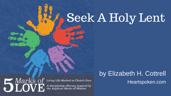 Seek a Holy Lent: The 5 Marks of Love