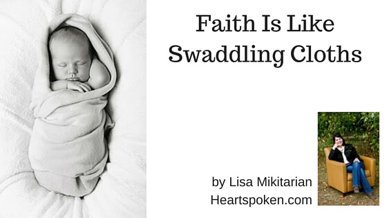 Faith Is Like Swaddling Cloths
