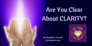 Are you clear about clarity? Title, hands open in prayer.